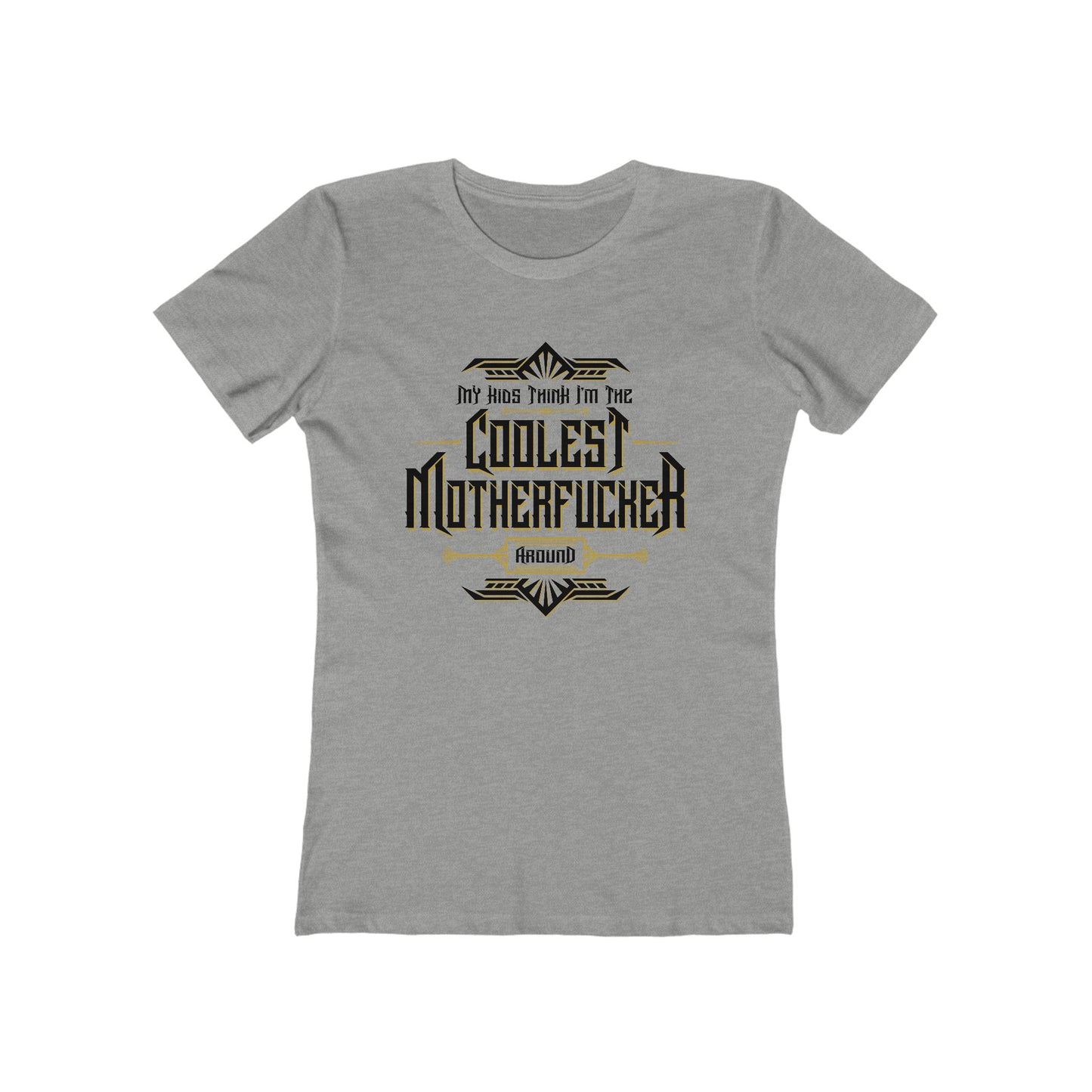 My Kids Think I'm The Coolest Motherfucker Around - Women's T-Shirt