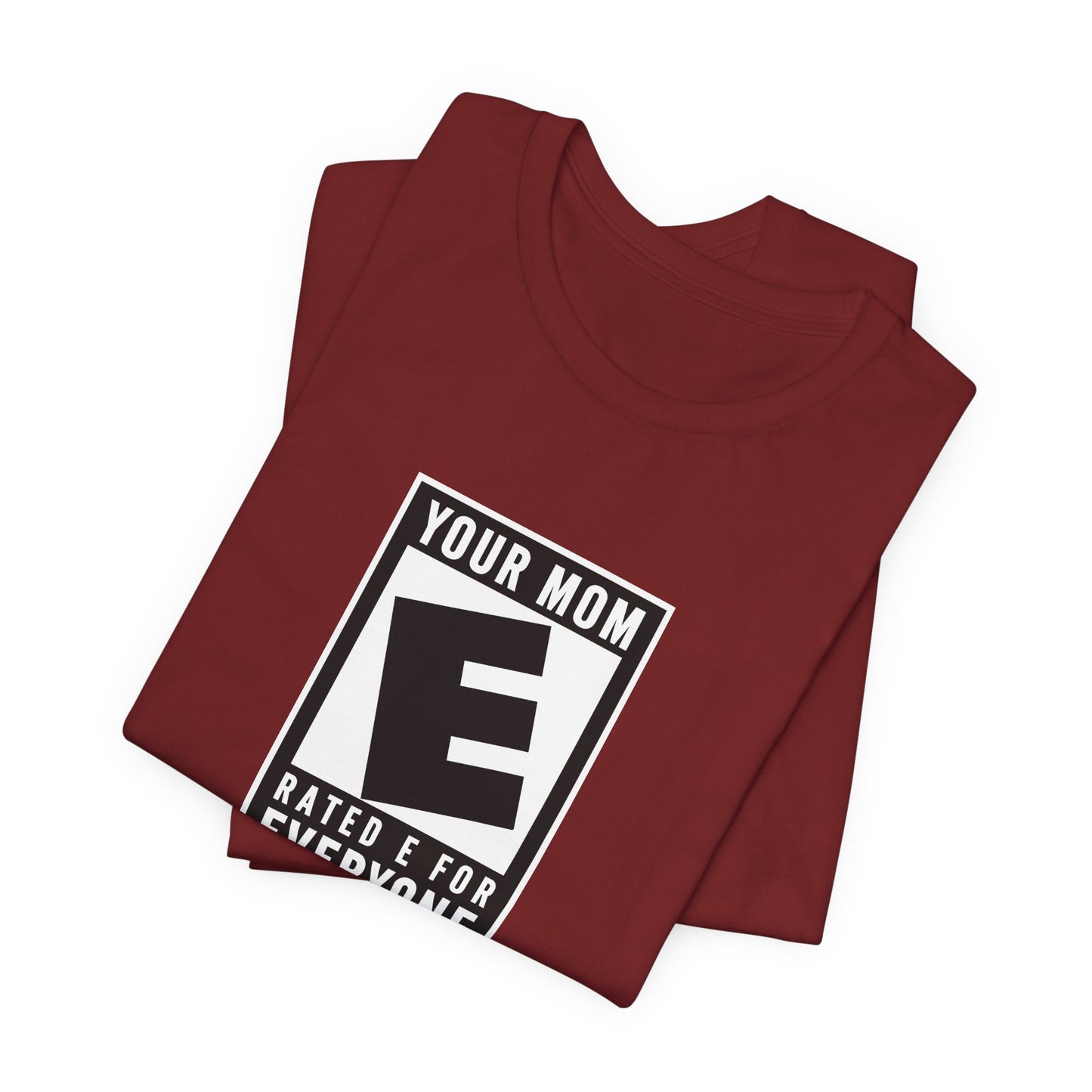 Your Mom - Rated E For Everyone - Men's T-Shirt