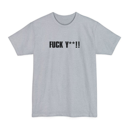 Fuck Y**! - Men's Tall T-Shirt
