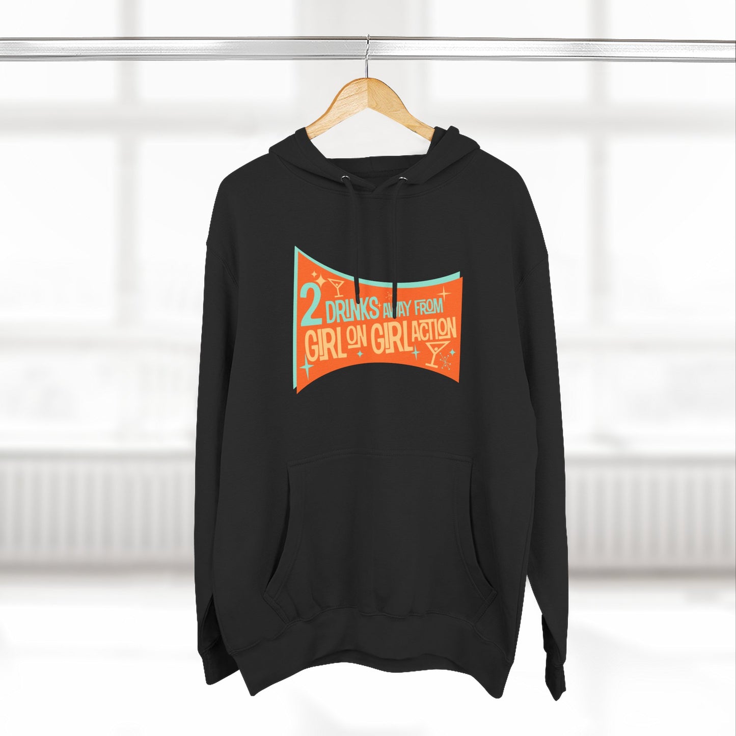 Two Drinks Away From Girl On Girl Action - Hoodie