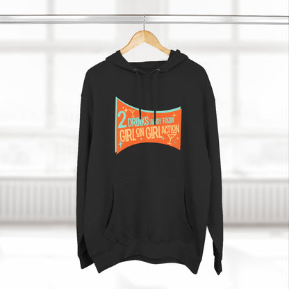 Two Drinks Away From Girl On Girl Action - Hoodie