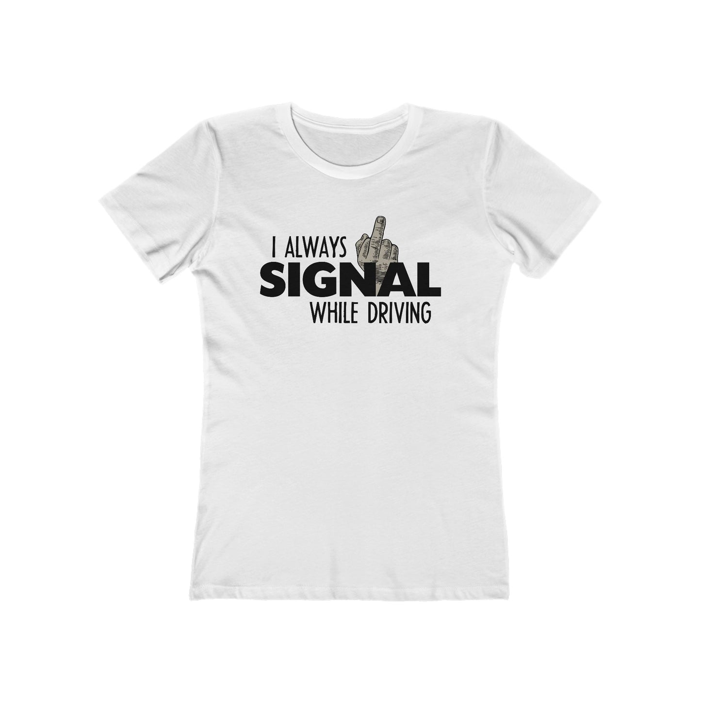 I Always Signal While Driving - Women’s T-Shirt