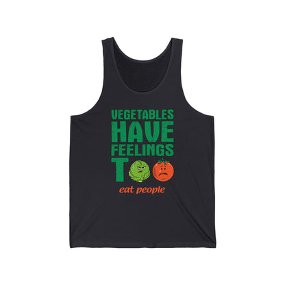 Vegetables Have Feelings Too - Eat People  - Unisex Tank