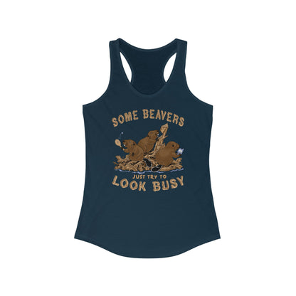 Some Beavers Just Try To Look Busy - Women’s Racerback Tank