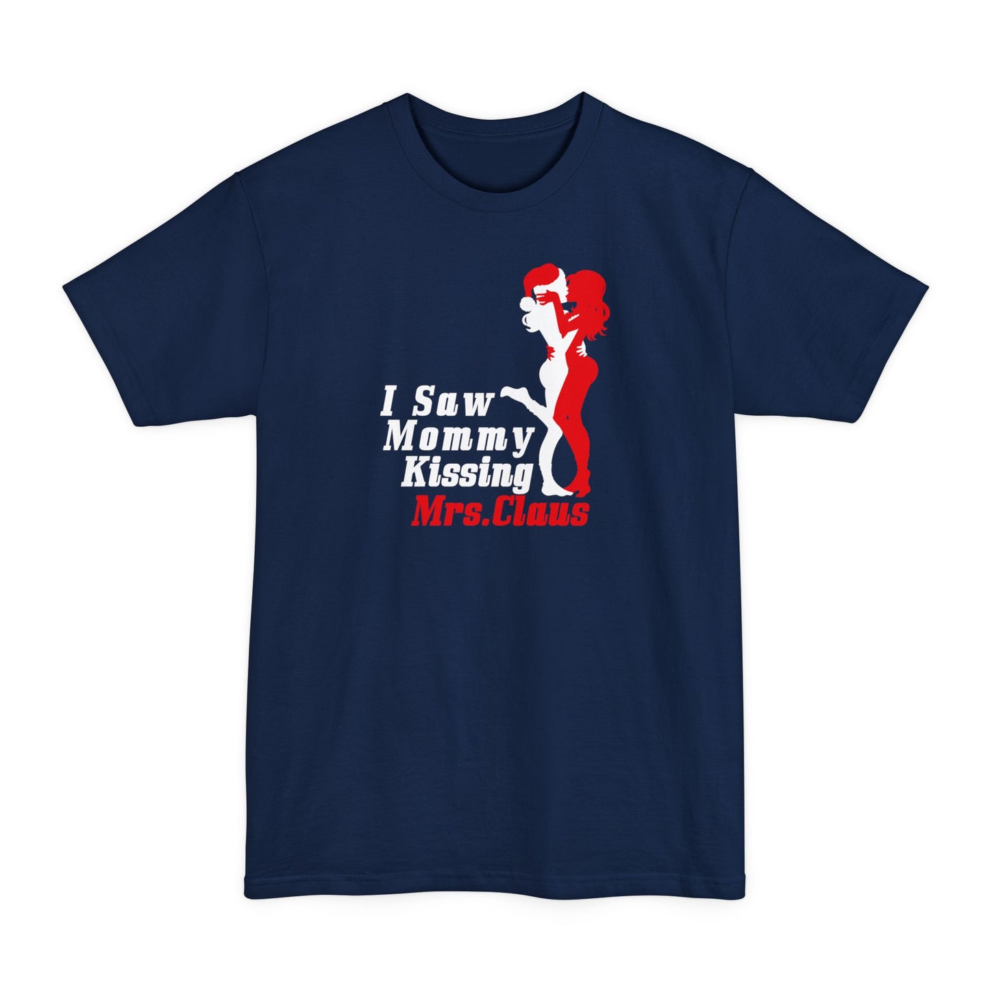 I Saw Mommy Kissing Mrs. Claus - Men's Tall T-Shirt