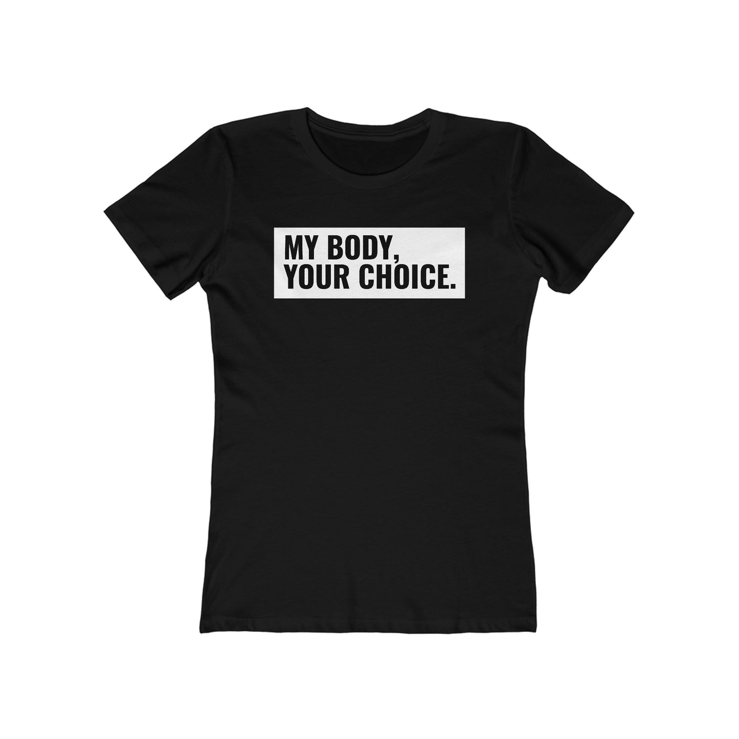 My Body Your Choice - Women’s T-Shirt