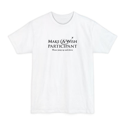 Make A Wish Participant Please Jump Up And Down - Men's Tall T-Shirt