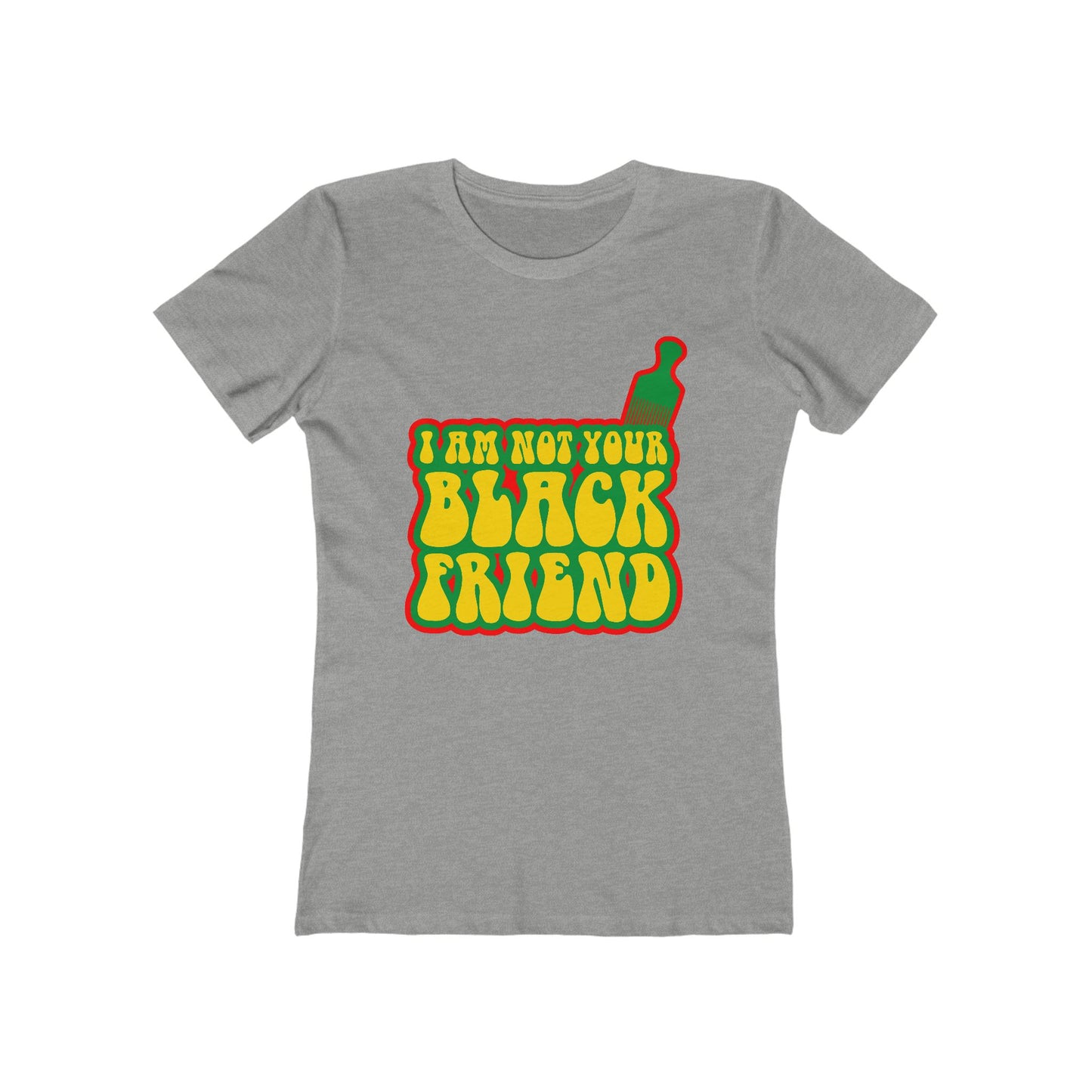 I Am Not Your Black Friend - Women’s T-Shirt