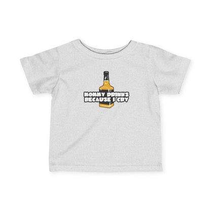 Mommy Drinks Because I Cry - Baby T-Shirt