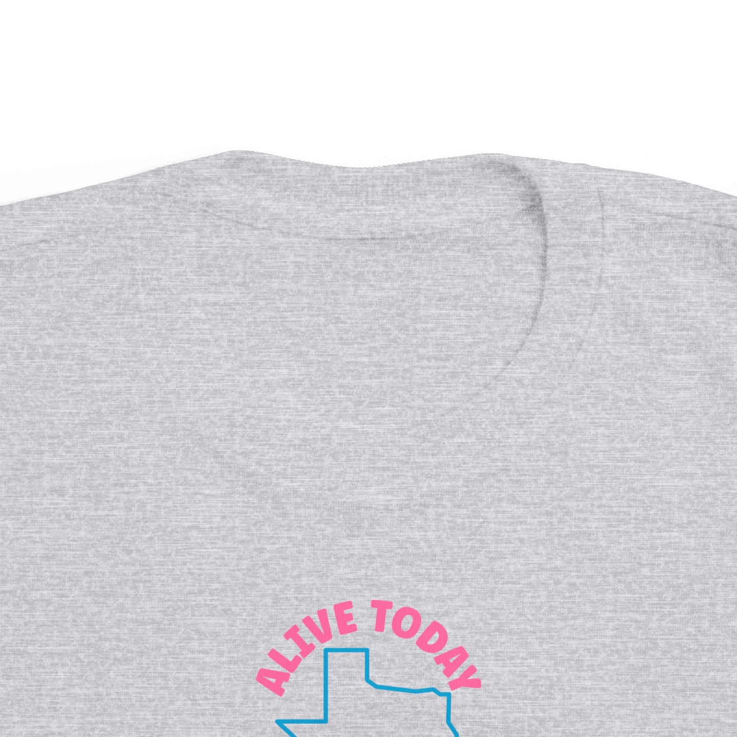 Alive Today Because Of The Texas Abortion Laws - Toddler T-Shirt