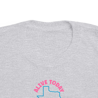Alive Today Because Of The Texas Abortion Laws - Toddler T-Shirt