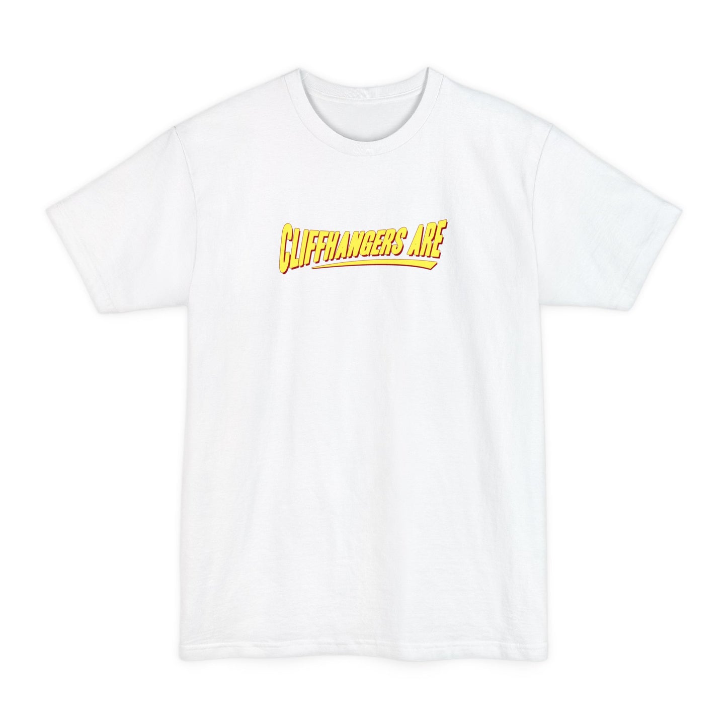 Cliffhangers Are - Men's Tall T-Shirt