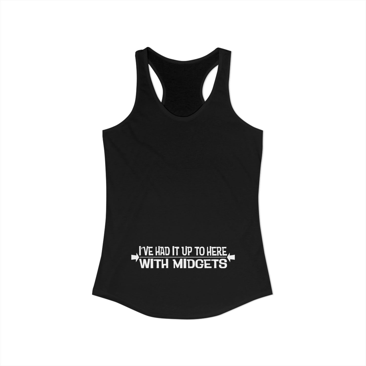 I've Had It Up To Here With Midgets - Women’s Racerback Tank