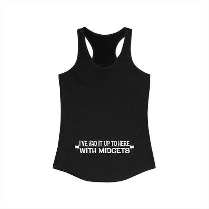 I've Had It Up To Here With Midgets - Women’s Racerback Tank