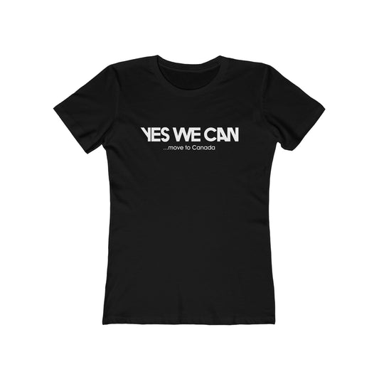 Yes We Can... Move To Canada - Women’s T-Shirt