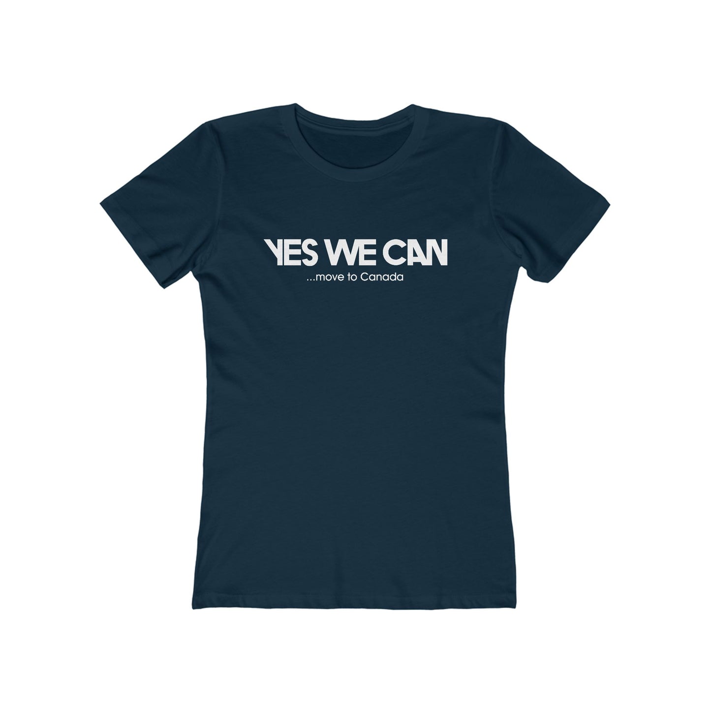 Yes We Can... Move To Canada - Women’s T-Shirt