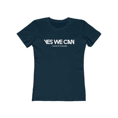 Yes We Can... Move To Canada - Women’s T-Shirt
