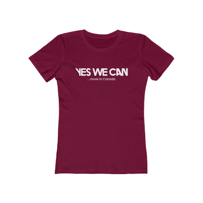 Yes We Can... Move To Canada - Women’s T-Shirt