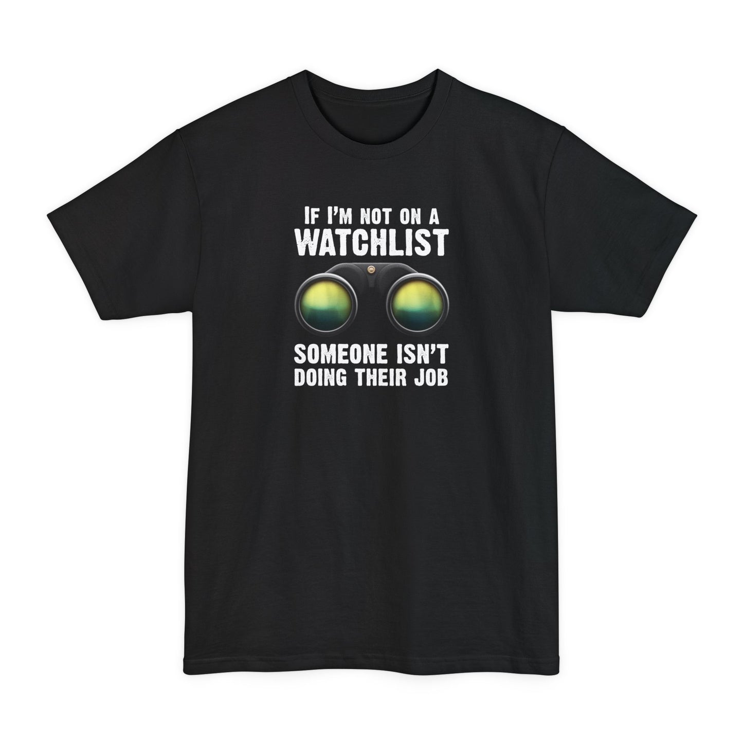 If I'm Not On A Watchlist - Men's Tall T-Shirt