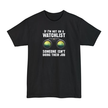 If I'm Not On A Watchlist - Men's Tall T-Shirt