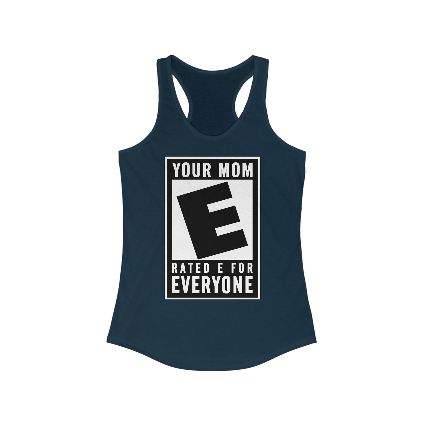 Your Mom - Rated E For Everyone  - Women’s Racerback Tank