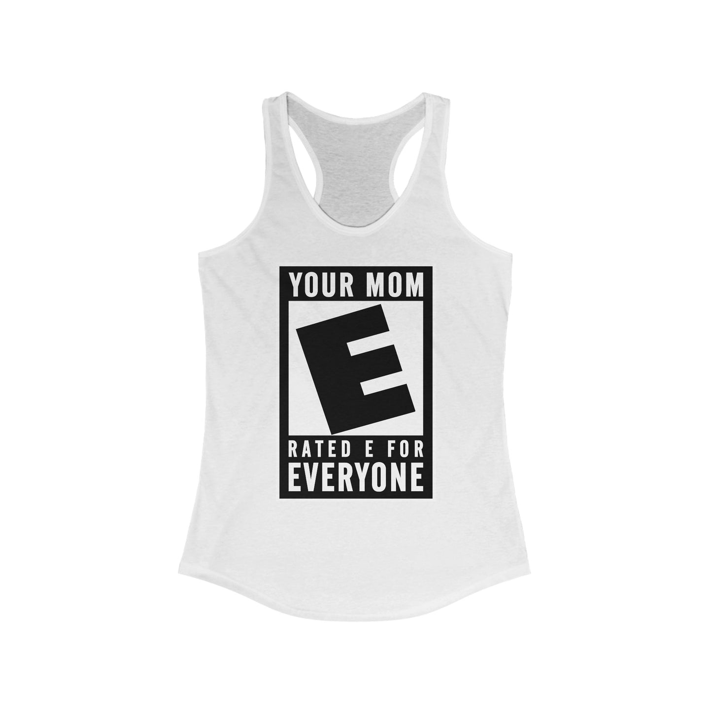Your Mom - Rated E For Everyone  - Women’s Racerback Tank