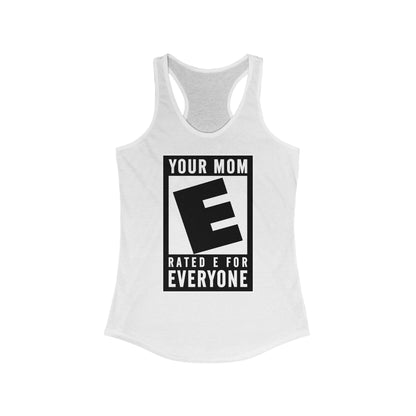 Your Mom - Rated E For Everyone  - Women’s Racerback Tank