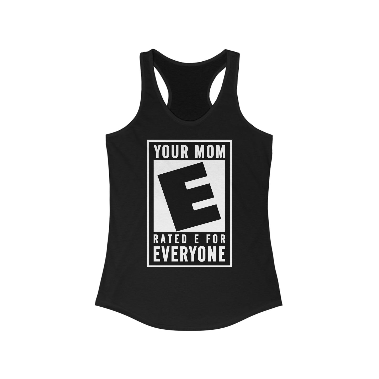 Your Mom - Rated E For Everyone  - Women’s Racerback Tank
