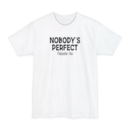 Nobody's Perfect. Especially You. - Men's Tall T-Shirt