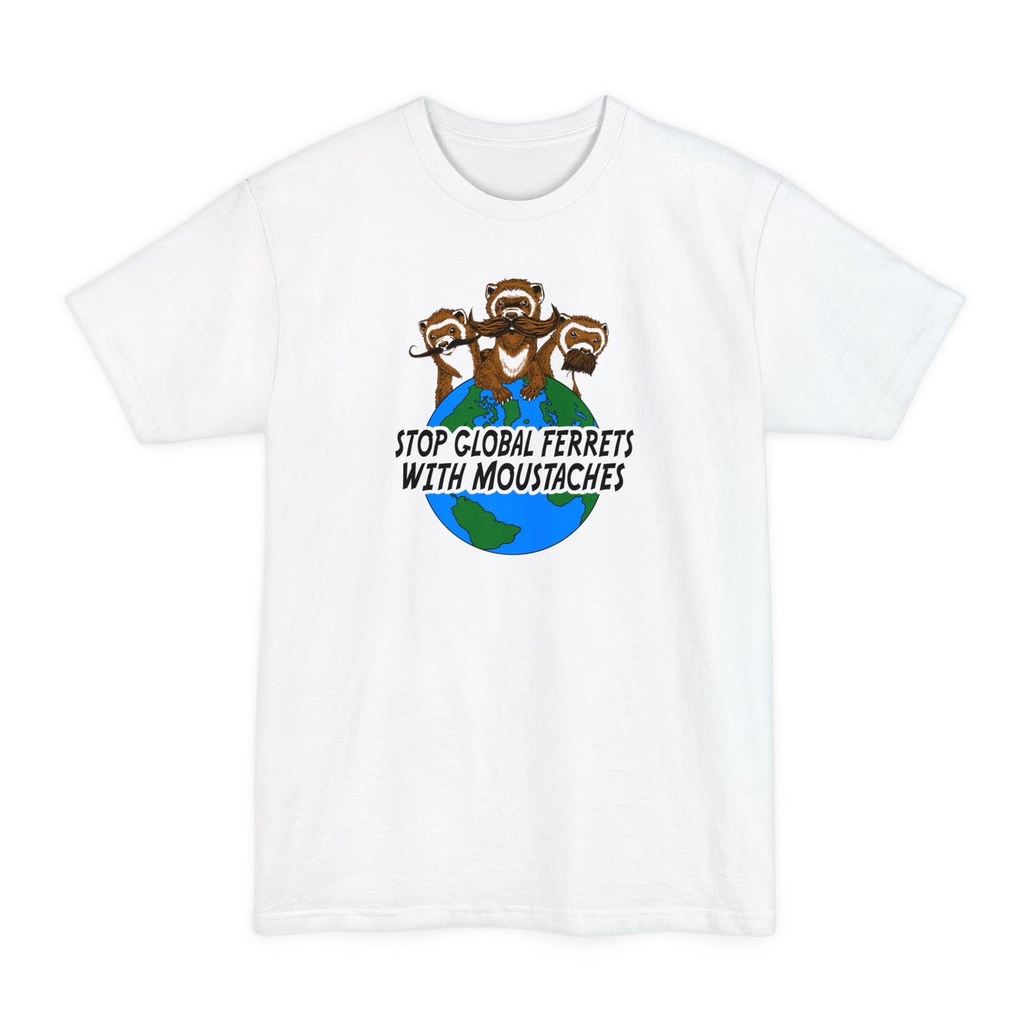 Stop Global Ferrets With Moustaches - Men's Tall T-Shirt