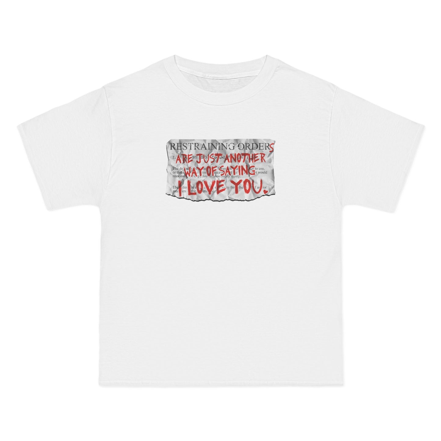Restraining Orders Are Just Another Way Of Saying I Love You - Men's Heavyweight T-Shirt