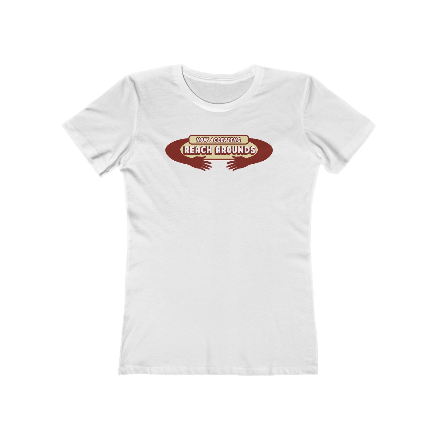 Now Accepting Reach Arounds - Women’s T-Shirt