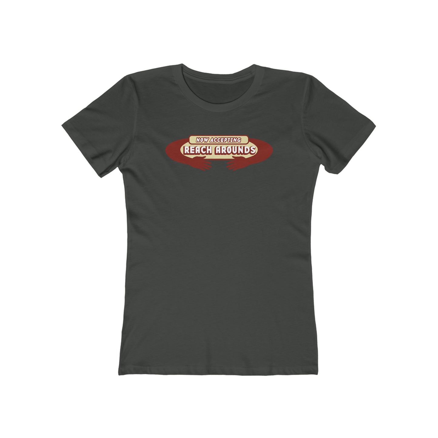 Now Accepting Reach Arounds - Women’s T-Shirt