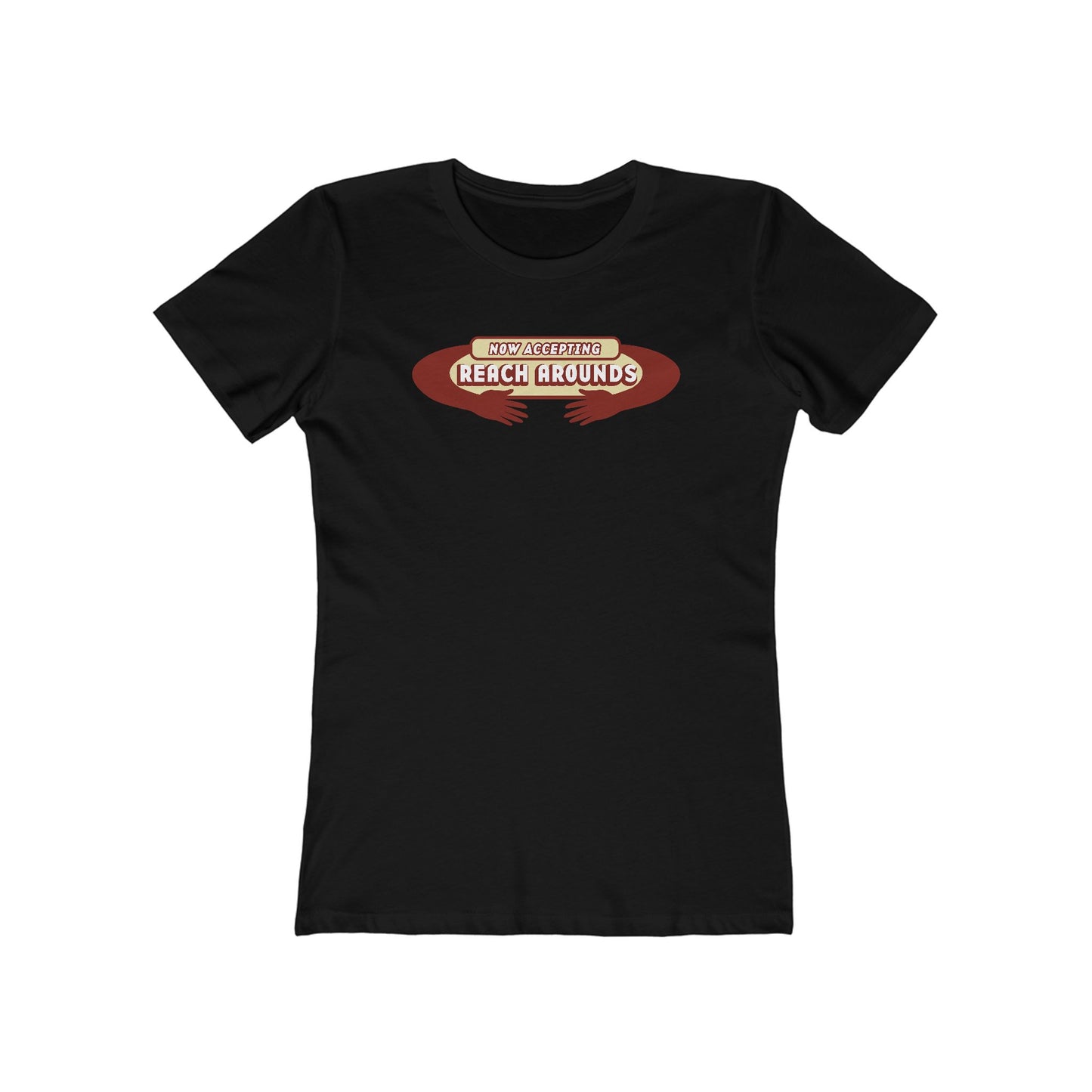Now Accepting Reach Arounds - Women’s T-Shirt