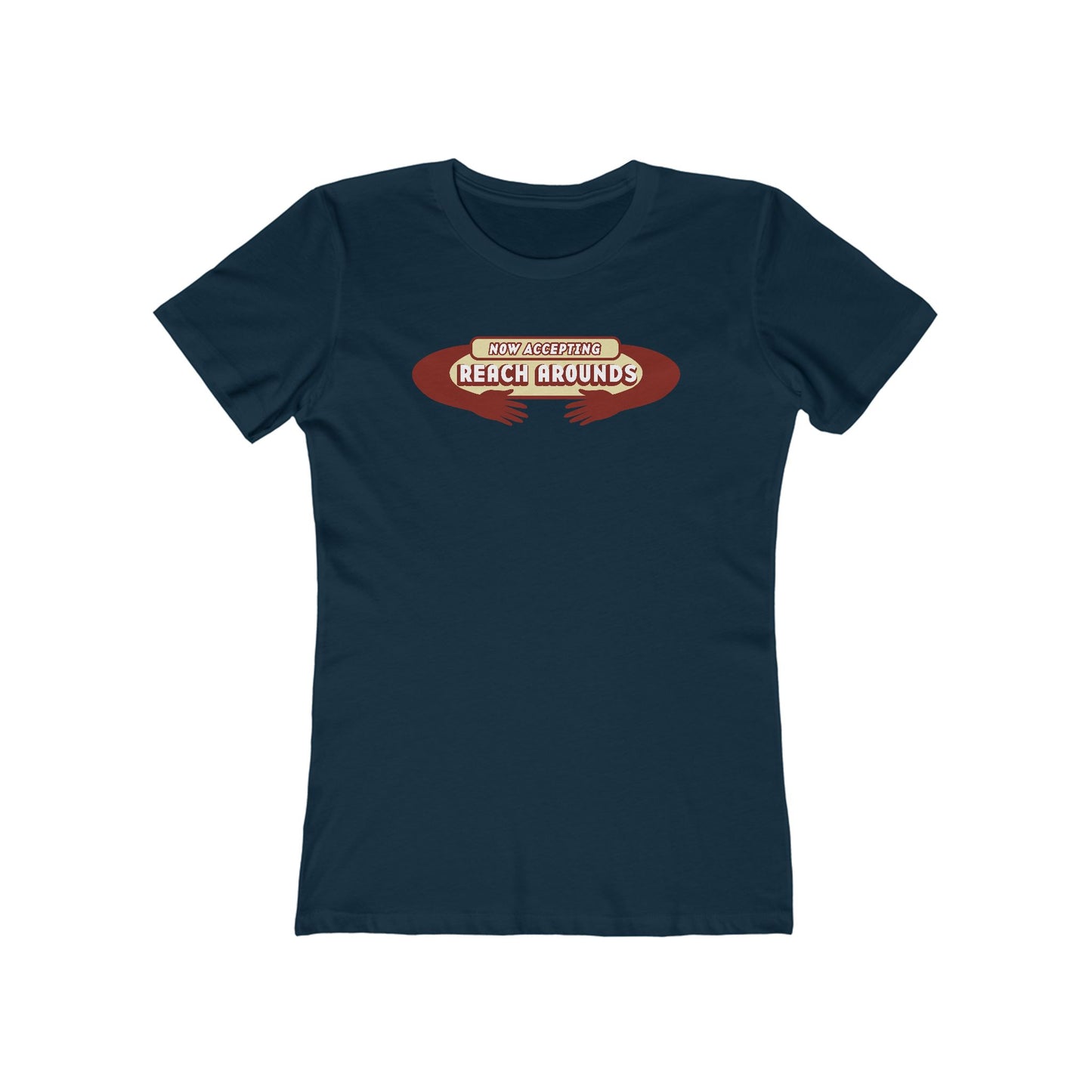 Now Accepting Reach Arounds - Women’s T-Shirt
