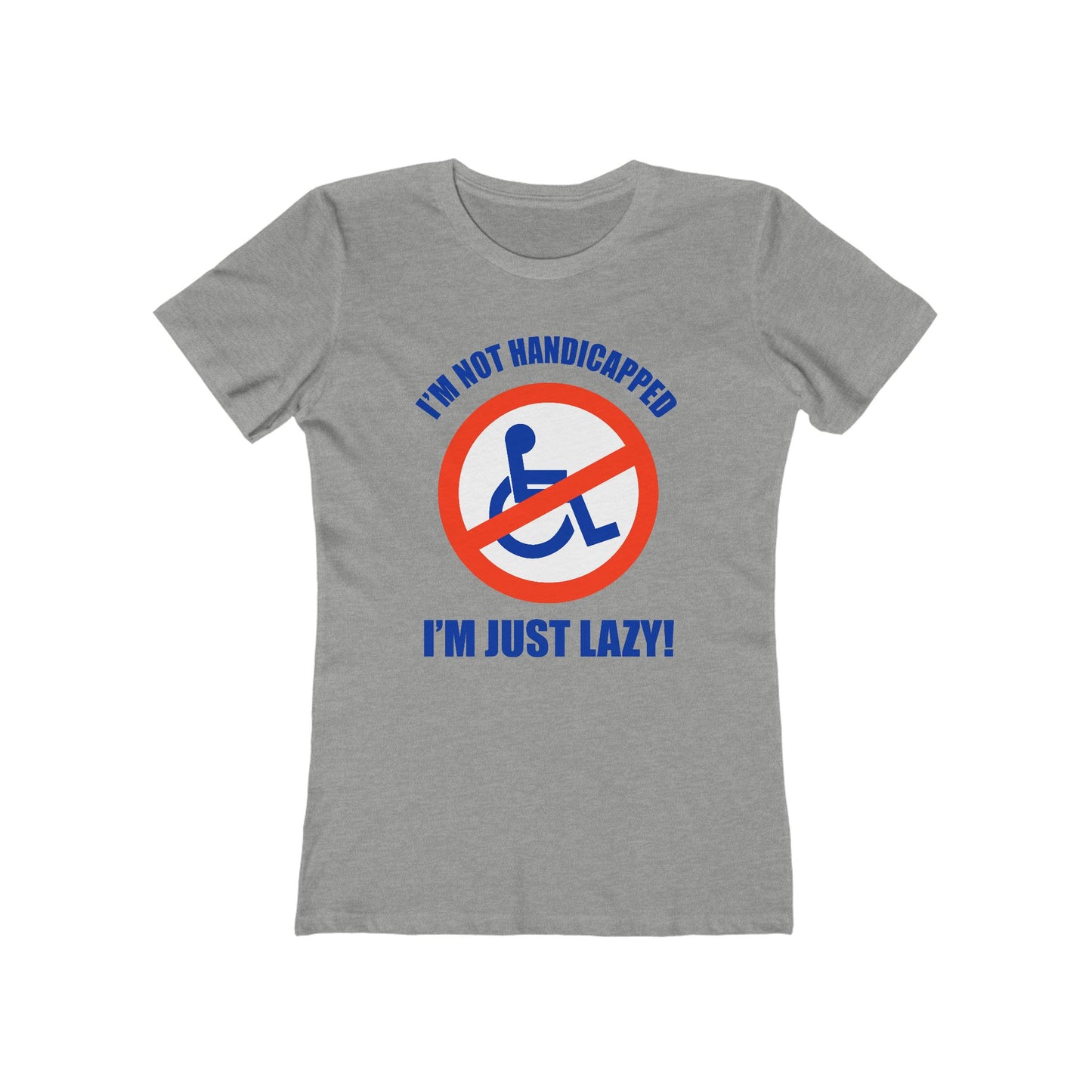 I'm Not Handicapped - I'm Just Lazy  - Women’s T-Shirt