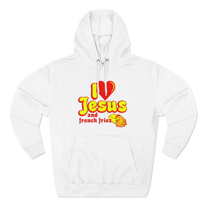 I Heart Jesus (And French Fries) - Hoodie