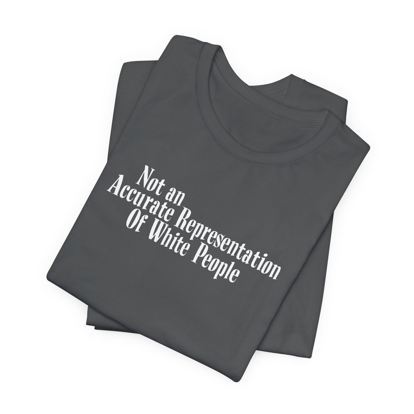 Not An Accurate Representation Of White People - Men's T-Shirt