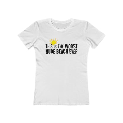 This Is The Worst Nude Beach Ever - Women’s T-Shirt