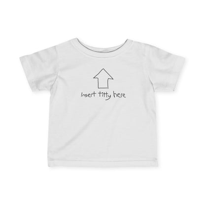 Insert Titty Here - Baby T-Shirt