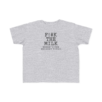 Fuck The Milk  - Toddler T-Shirt