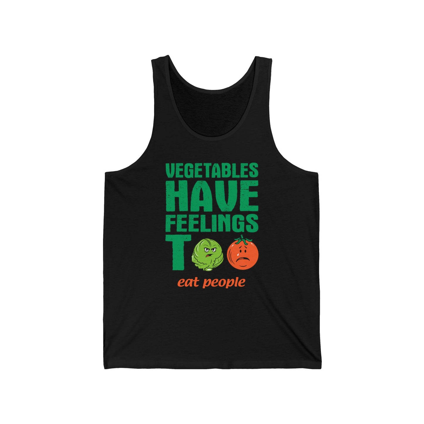 Vegetables Have Feelings Too - Eat People  - Unisex Tank