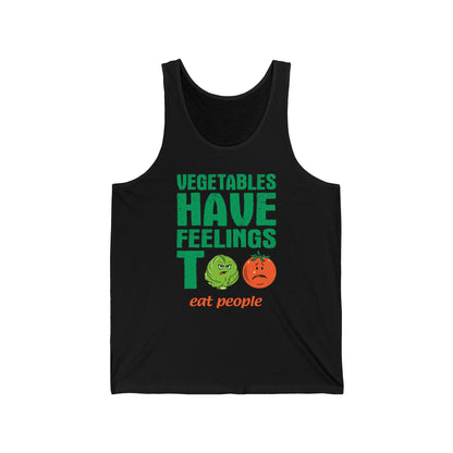 Vegetables Have Feelings Too - Eat People  - Unisex Tank