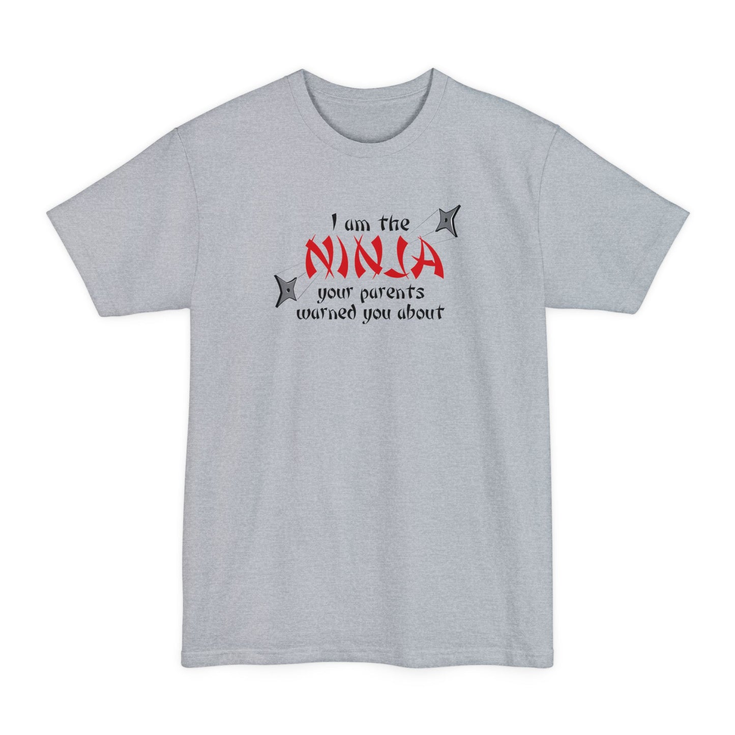 I Am The Ninja Your Parents Warned You About - Men's Tall T-Shirt