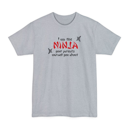 I Am The Ninja Your Parents Warned You About - Men's Tall T-Shirt