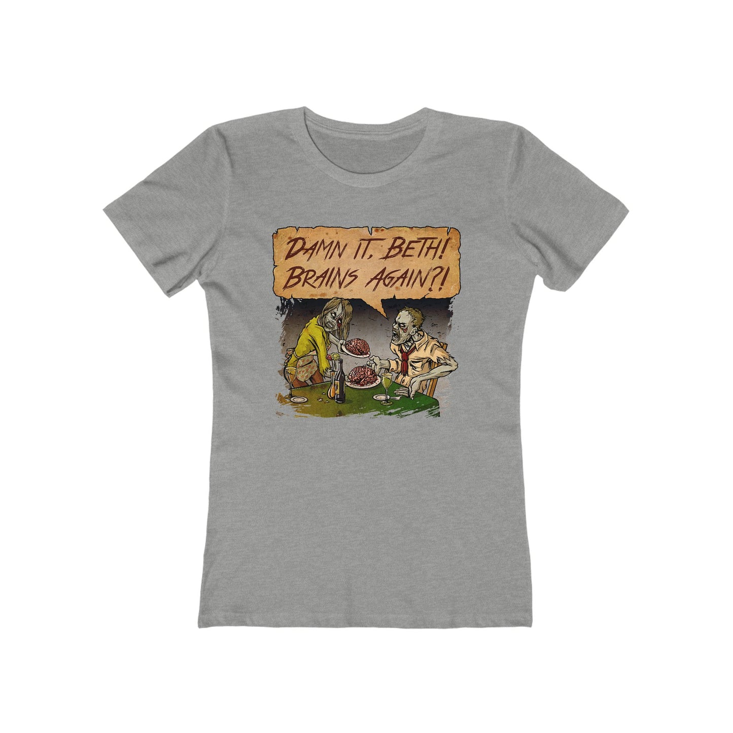 Damn It Beth! Brains Again?! - Women’s T-Shirt