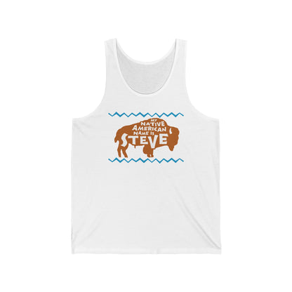 My Native American Name Is Steve  - Unisex Tank