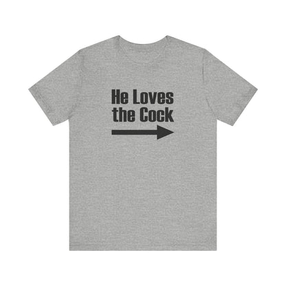 He Loves The Cock - Men's T-Shirt