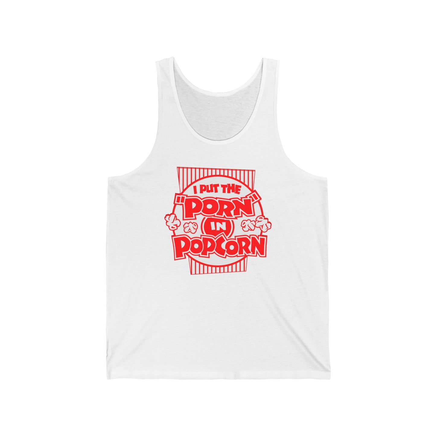 I Put The "Porn" In Popcorn - Unisex Tank