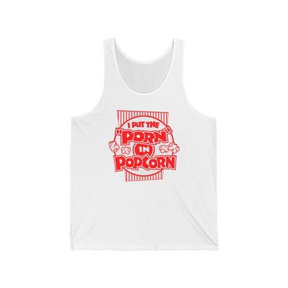 I Put The "Porn" In Popcorn - Unisex Tank
